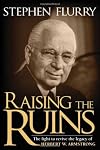 Raising the Ruins: The Fight to Revive the Legacy of Herbert W. Armstrong