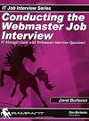 Conducting the Webmaster Job Interview: IT Manager Guide with Javascript, Java Applets, Front Page, Flash, Perl, PHP , and DreamWeaver Interview Questions (IT Job Interview series)