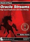 Oracle Streams: High Speed Replication and Data Sharing (Oracle In-Focus series)