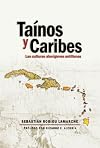 Tainos y Caribes, las culturas aborigenes antillanas