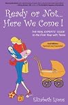 Ready or Not... Here We Come! The Real Experts' Cannot-Live-Without Guide to the First Year with Twins