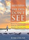 The Eyes Don't See What the Mind Don't Know: A Physician's Journey to Faith