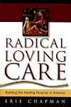 Radical Loving Care: Building the Healing Hospital in America
