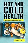 Hot and Cold Health: Body Mechanics, Chinese Medicine and Ayurveda
