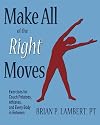 Make All of the Right Moves: Exercises for Couch Potatoes, Athletes, and Every Body in Between