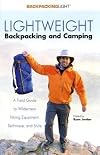 Lightweight Backpacking and Camping: A Field Guide to Wilderness Equipment, Technique, and Style (Backpacking Light)