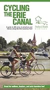 Cycling the Erie Canal: A Guide to 400 Miles of Adventure and History Along the Erie Canalway Trail