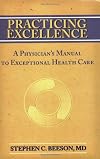 Practicing Excellence: A Physician's Manual to Exceptional Health Care