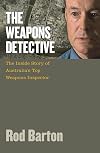 The weapons detective : the inside story of Australia's top weapons inspector
