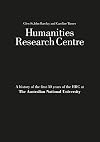 Humanities Research Centre : a history of the first 30 years of the HRC at The Australian National University