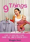9 things : a back-to-basics guide to calm, common-sense, connected parenting birth-8