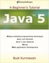 Java 5: A Beginner's Tutorial (Brainysoftware)