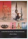 The Art of Metal Spinning: A Step-By-Step Guide to Hand-Spinning