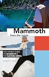 Mammoth from the Inside: The Honest Guide to Mammoth & the Eastern Sierra
