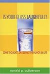 Is Your Glass Laugh Full? Some Thoughts on Seeing the Humor in Life