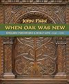 When Oak was New: English Furniture and Daily Life 1530-1700