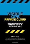 Visible Ops Private Cloud: From Virtualization to Private Cloud in 4 Practical Steps