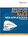 Build Your Own Ruby on Rails Web Applications
