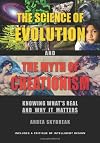 The Science of Evolution and the Myth of Creationism: Knowing What's Real and Why It Matters