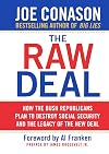 The Raw Deal: How the Bush Republicans Plan to Destroy Social Security and the Legacy of the New Deal