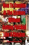 How to gamble at the casinos without getting plucked like a chicken