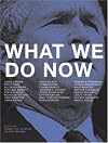 What We Do Now