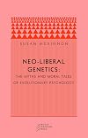 Neo-liberal Genetics: The Myths and Moral Tales of Evolutionary Psychology