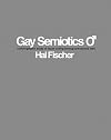 Hal Fischer: Gay Semiotics: A Photographic Study of Visual Coding Among Homosexual Men