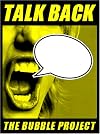 Talk Back: The Bubble Project