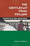 The Gentleman From Finland: Adventures On The Trans-siberian Express