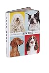 Show Dogs: A Photographic Breed Guide