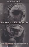 The Search For Unrational Leadership: Using Rational And Irrational Methods To Change Your Life