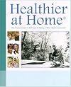 Healthier at Home: The Proven Guide to Self-Care & Being a Wise Health Consumer