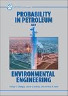 Probability in petroleum and environmental engineering