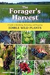 The forager's harvest : a guide to identifying, harvesting, and preparing edible wild plants