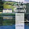 A journey into Flaubert's Normandy