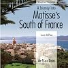 A Journey into Matisse's South of France (ArtPlace series)