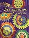 Free Expression: The Art and Confessions of a Contemporary Quilter