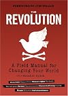 The Revolution: A Field Manual for Changing Your World