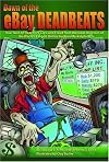 Dawn of the eBay Deadbeats: True Tales of Treachery, Lies, and Fraud from the Dark Recesses of the World's Largest Online Auction Marketplace