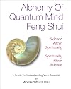 The Alchemy of Quantum Mind Feng Shui