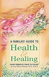 A Families' Guide to Health & Healing: Home Remedies from the Heart (Series for Living)