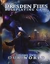 The Dresden Files Roleplaying Game, Volume Two: Our World