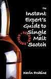 The Instant Expert's Guide to Single Malt Scotch