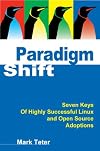 Paradigm Shift: Seven Keys of Highly Successful Linux and Open Source Adoptions