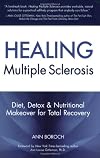 Healing Multiple Sclerosis: Diet, Detox & Nutritional Makeover for Total Recovery