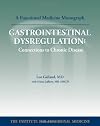 Gastrointestinal Dysregulation: Connections to Chronic Disease (Functional Medicine Clinical Monographs)