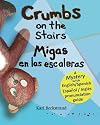 Crumbs on the Stairs - Migas en las escaleras; A Mystery in English & Spanish