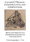 Catapult Design, Construction and Competition with the Projectile Throwing Engines of the Ancients
