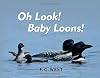 Oh Look! Baby Loons!